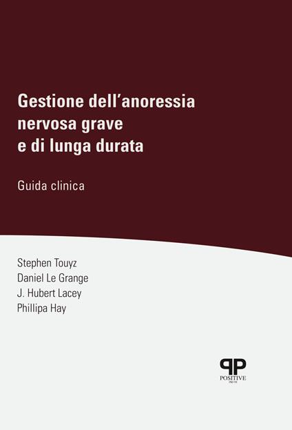 Gestione dell'anoressia nervosa grave e di lunga durata. Guida clinica - Stephen W. Touyz,Daniel Le Grange,J. Hubert Lacey - copertina