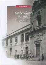 I Fatebenefratelli a Foggia. L'assistenza ospedaliera tra XVI e XIX secolo