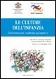 Le culture dell'infanzia. Trasformazioni, confronti, prospettive