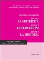 Dislessia-disgrafia. Azione 2: La motricità; azione 3: Le percezioni; azione 4: La memoria