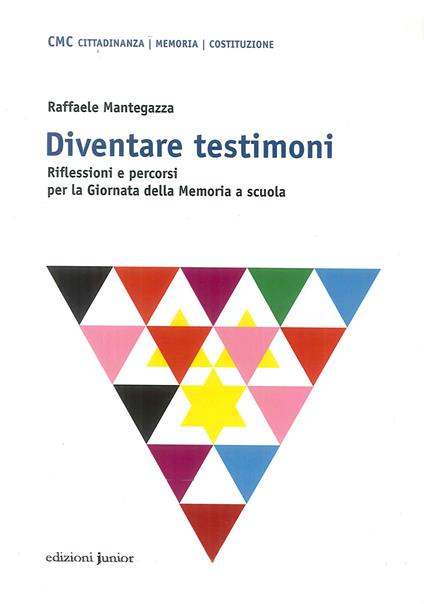 Diventare testimoni. Riflessioni e percorsi per la Giornata della Memoria a scuola - Raffaele Mantegazza - copertina