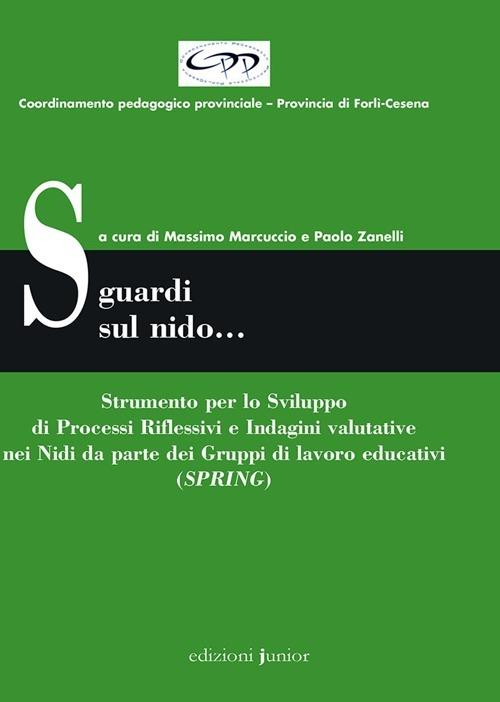 Sguardi sul nido... Strumento per lo sviluppo di processi riflessivi e indagini valutative nei nidi da parte dei gruppi di lavoro educativi (SPRING) - copertina