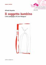 Il soggetto bambino. L'etica pedagogica di Loris Malaguzzi