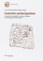 Costruire partecipazione. La relazione tra famiglie e servizi per l'infanzia in una prospettiva internazionale