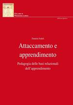 Attaccamento e apprendimento. Pedagogia delle basi relazionali dell'apprendimento