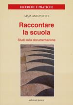 Raccontare la scuola. Studi sulla documentazione