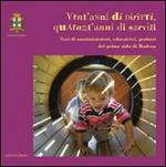 Vent'anni di diritti, quarant'anni di servizi. Voci di amministratori, educatrici, genitori del primo nido di Modena