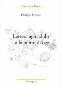 Lettera agli adulti sui bambini di oggi - Philippe Meirieu - copertina