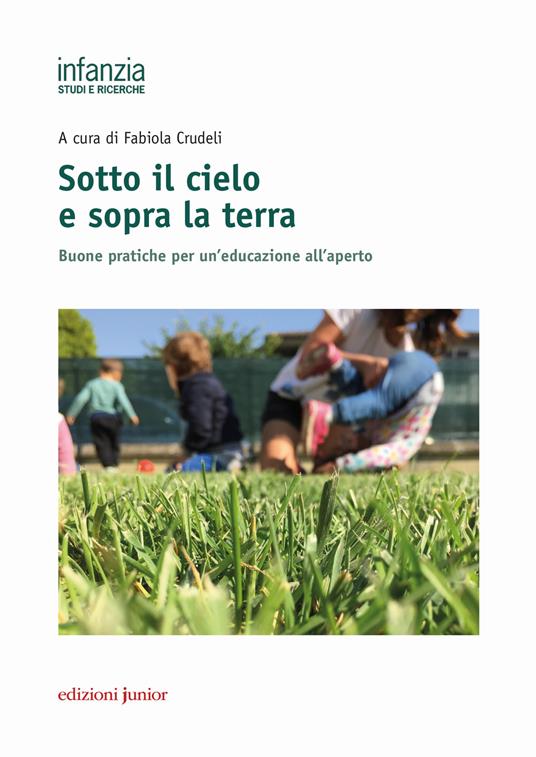 Sotto il cielo e sopra la terra. Buone pratiche per un'educazione all'aperto - copertina