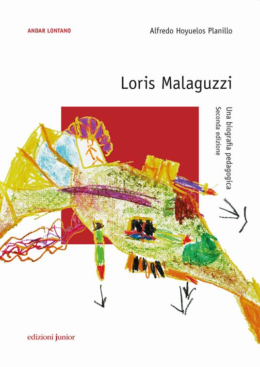 Loris Malaguzzi. Una biografia pedagogica - Alfredo Hoyuelos Planillo - copertina