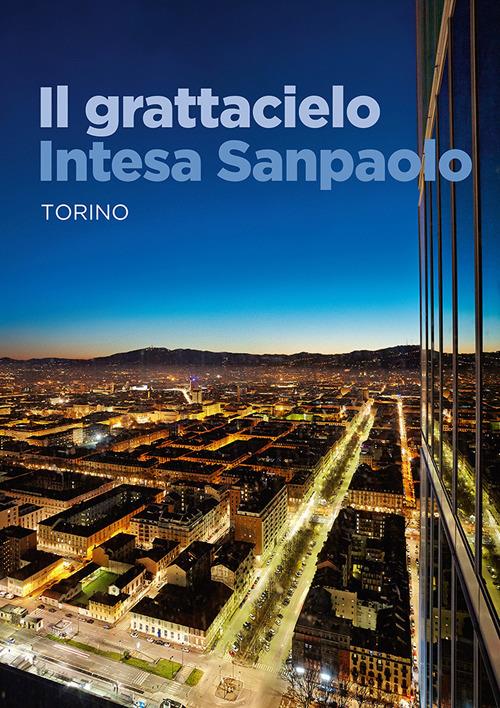 Il grattacielo Intesa Sanpaolo - Renzo Piano - Andrea Rolando - - Libro -  Antiga Edizioni - | Feltrinelli