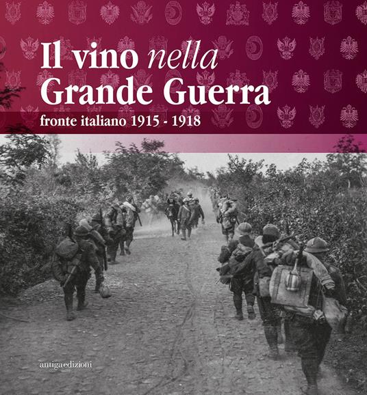 Il vino nella Grande Guerra. Fronte italiano 1915-1918 - copertina