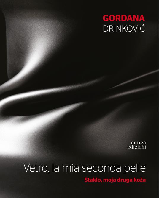 Vetro, la mia seconda pelle. Ediz. illustrata - Gordana Drinkovic - copertina