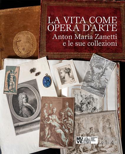 La vita come opera d'arte. Anton Maria Zanetti e le sue collezioni - copertina