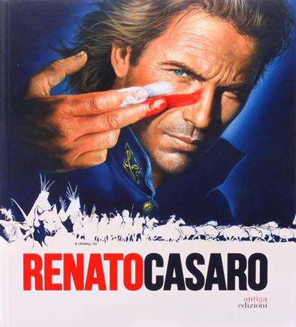 Renato Casaro. L'ultimo cartellonista. Treviso, Roma, Hollywood. Ediz. inglese - Roberto Festi,Eugenio Manzato - copertina