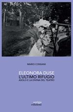 Eleonora Duse. L'ultimo rifugio Asolo e la Divina del teatro