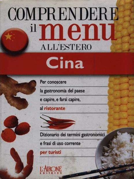 Dizionario del menu per i turisti. Per capire e farsi capire al ristorante. Cina - Emanuela Rossi - copertina