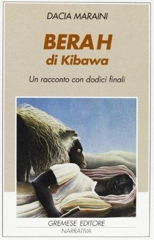 Berah di Kibawa. Un racconto con dodici finali - Dacia Maraini - copertina