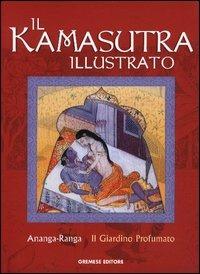 Il kamasutra illustrato-Ananga Ranga-Il giardino profumato - Libro -  Gremese Editore - Saggi illustrati | laFeltrinelli