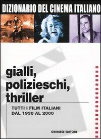 Dizionario del cinema italiano. Gialli, polizieschi, thriller. Tutti i film italiani dal 1930 al 2000 - 3