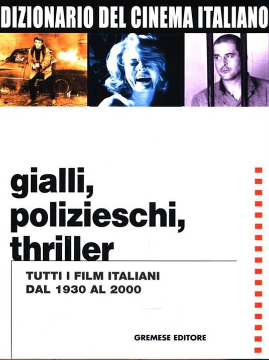 Dizionario del cinema italiano. Gialli, polizieschi, thriller. Tutti i film italiani dal 1930 al 2000 - copertina