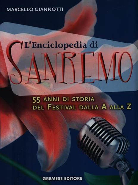 L' enciclopedia di Sanremo. 55 anni di storia del Festival dalla A alla Z - Marcello Giannotti - 2