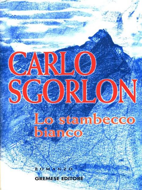 Lo stambecco bianco - Carlo Sgorlon - copertina