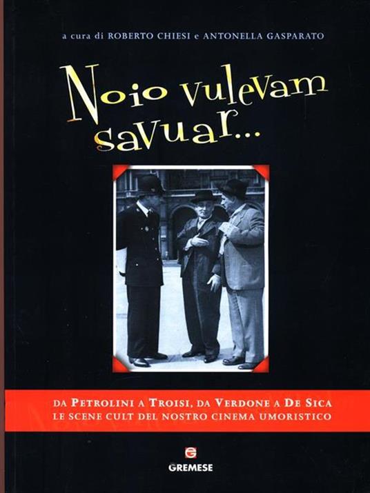 Noio vulevam savuar. Antologia del cinema comico italiano - Roberto Chiesi,Antonella Gasparato - 4