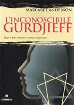 L' inconoscibile Gurdjieff