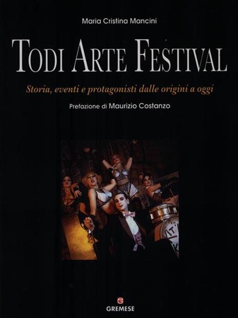 Todi arte festival. Storia, eventi e protagonisti dalle origini a oggi - M. Cristina Mancini - copertina