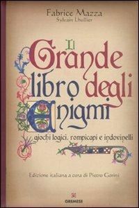 Il grande libro degli enigmi. Giochi logici, rompicapi e indovinelli - Fabrice Mazza,Sylvain Lhullier - copertina