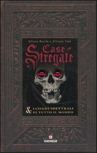 Case stregate & luoghi spettrali di tutto il mondo - Alison Rattle,Allison Vale - copertina