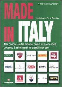 Made in Italy. Alla conquista del mondo: come le buone idee possono trasformarsi in grandi imprese - copertina