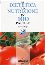 La dietetica e la nutrizione in 100 parole