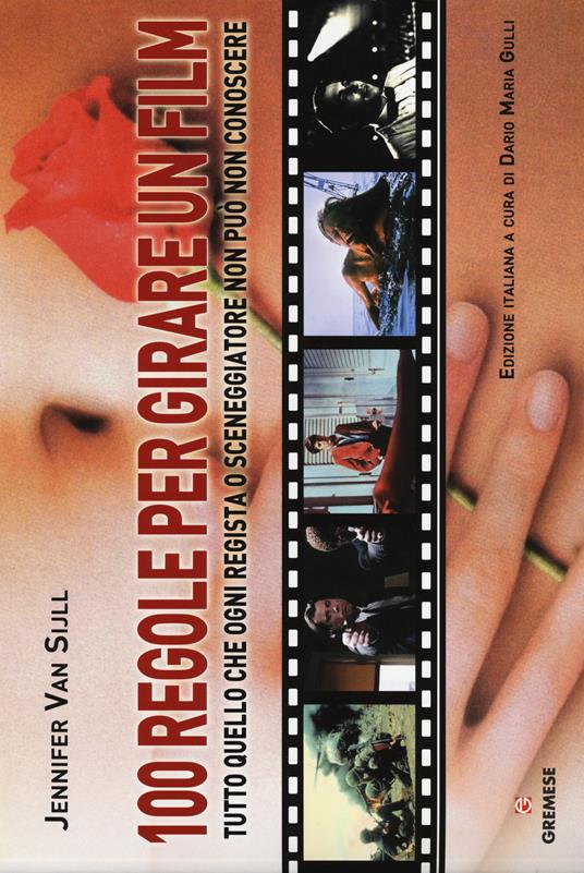 100 regole per girare un film. Tutto quello che ogni regista o sceneggiatore non può non conoscere - Jennifer Van Sijll - copertina