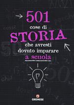 501 cose di storia che avresti dovuto imparare a scuola