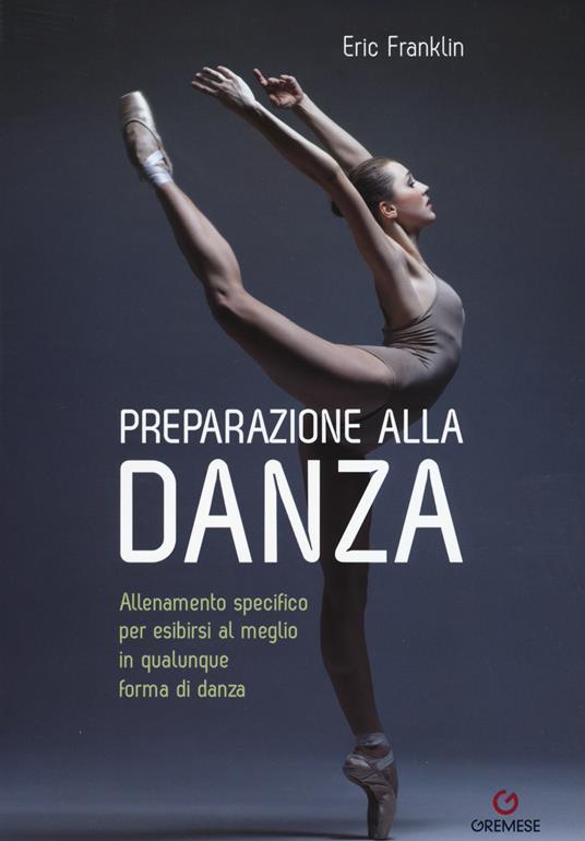 Preparazione alla danza. Allenamento specifico per esibirsi al meglio in qualunque forma di danza - Eric Franklin - copertina