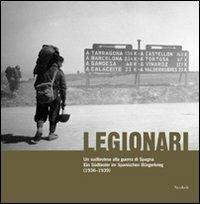 Legionari. Un sudtirolese alla guerra di Spagna. Ediz. illustrata - copertina