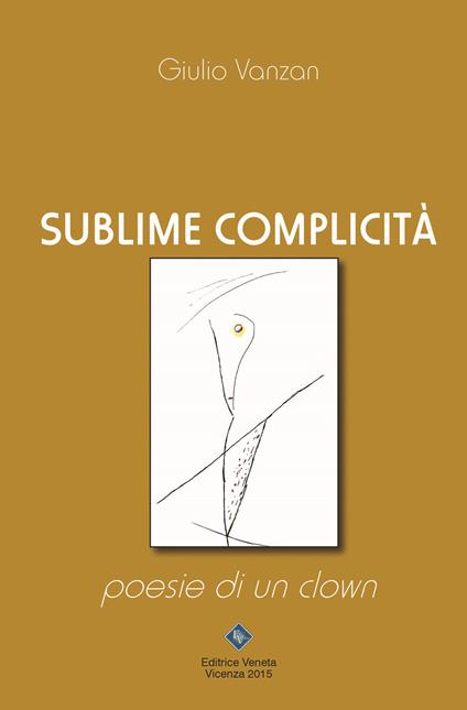 Sublime complicità. Poesie di un clown - Giulio Vanzan - copertina