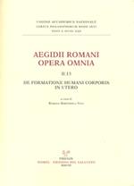 Aegidii romani opera omnia. Vol. 2\13: De formatione humani corporis in utero.