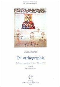 De Ortographia. Tradizione manoscritta, fortuna. Ediz. critica - Flavio Magno Aurelio Cassiodoro - copertina