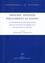 «Brighe, affanni, volgimenti di Stato». Le Ricordanze quattrocentesche di Luca di Matteo di messer Luca de' Firidolfi da Panzano