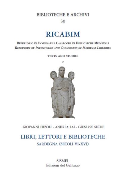 RICABIM. Repertorio di inventari e cataloghi di biblioteche medievali dal secolo VI al 1520. Vol. 2: Libri, lettori e biblioteche. Sardegna (secoli VI-XVI). - Giovanni Fiesoli,Andrea Lai,Giuseppe Seche - copertina