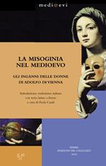 La misoginia nel Medioevo. Gli inganni delle donne di Adolfo di Vienna. Testo latino a fronte. Ediz. bilingue