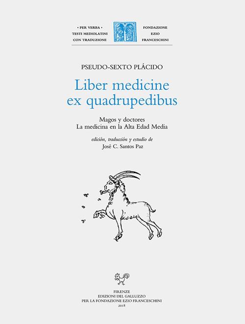 Liber medicine ex quadrupedibus. Magos y doctores. La medicina en la alta edad media. Ediz. latina e spagnola - Pseudo Sexto Plácido - copertina