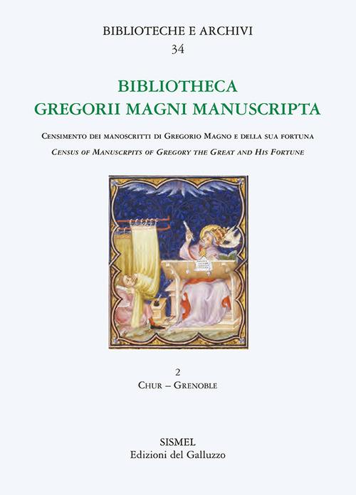 Bibliotheca Gregorii Magni manuscripta. Census of manuscripts of Gregory the great and his fortune (epitomes, anthologies, hagiographies, liturgy). Vol. 2: Chur-Grenoble - copertina