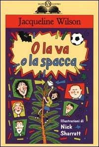 O la va o la spacca - Jacqueline Wilson - copertina