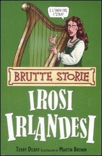 Irosi irlandesi. Ediz. illustrata - Terry Deary - copertina