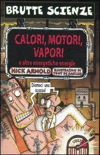 Calori, motori, vapori e altre energetiche energie - Nick Arnold - copertina