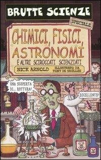 Chimici, fisici, astronomi e altri sciroccati scienziati - Nick Arnold - copertina